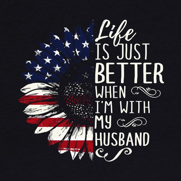 Life Is Just Better When I'm With My Husband Funny Shirt by Alana Clothing